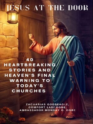 cover image of JESUS AT THE DOOR-- 40 Heartbreaking Stories and Heaven's Final Warning to TODAY'S Churches